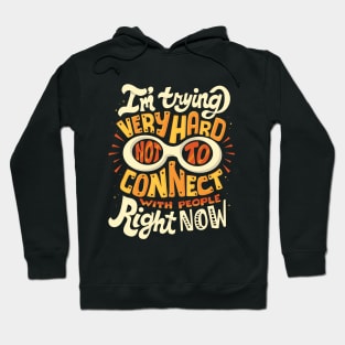 Not to connect with people Hoodie